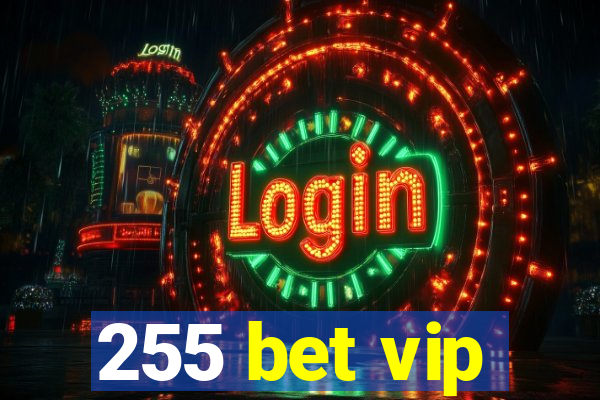 255 bet vip